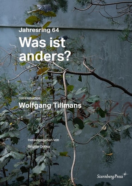 Cover Jahresring 64: Was ist anders? © Wolfgang Tillmans/Kulturkreis/Sternberg Press Cover Jahresring 64: Was ist anders? © Wolfgang Tillmans/Kulturkreis/Sternberg Press